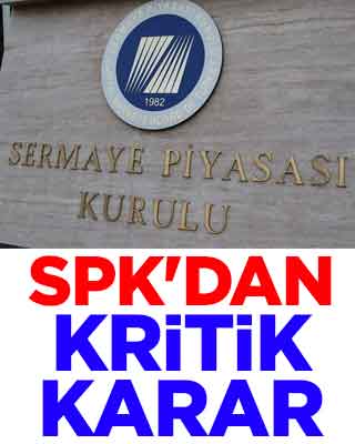SPK'dan kritik karar