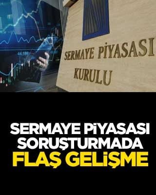 Sermaye piyasası soruşturmada flaş gelişme