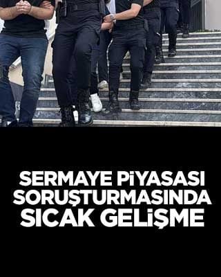 Sermaye piyasası soruşturmasında sıcak gelişme