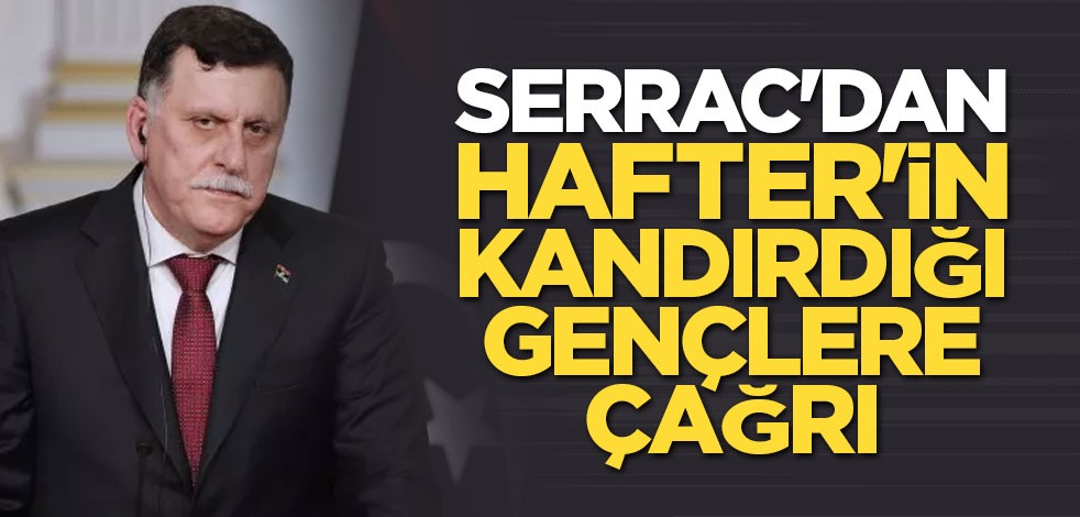 Serrac'dan Hafter'in kandırdığı gençlere çağrı
