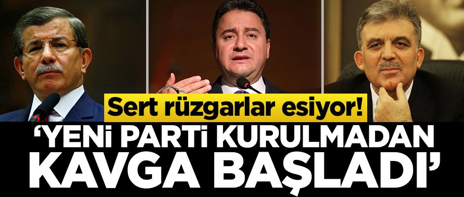 Sert rüzgarlar esiyor! ‘Yeni parti kurulmadan kavga başladı’