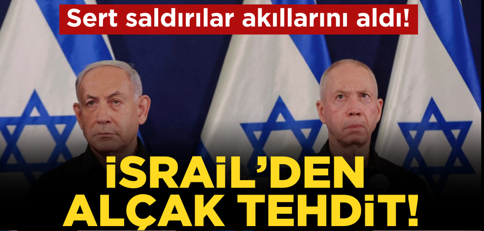 Sert saldırılar akıllarını aldı! İsrail’den alçak tehdit