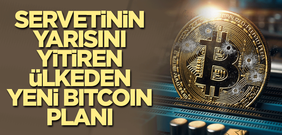 Servetinin yarısını yitiren ülkeden yeni Bitcoin planı