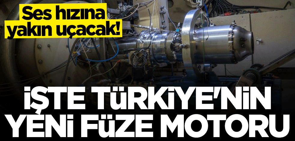 Ses hızına yakın uçacak! İşte Türkiye'nin yeni füze motoru