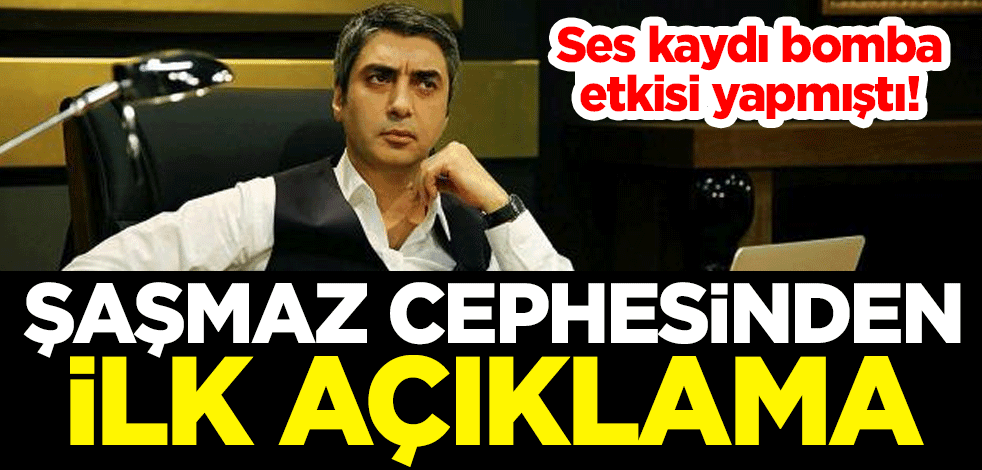 Ses kaydı bomba etkisi yapmıştı! Necati Şaşmaz cephesinden ilk açıklama