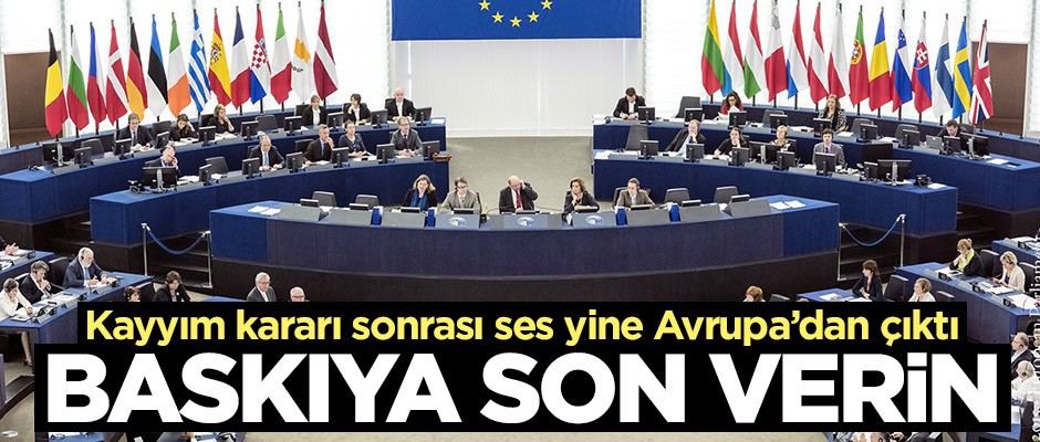 Ses yine Avrupa'dan çıktı! "HDP ve CHP temsilcilerine baskıya son verin"