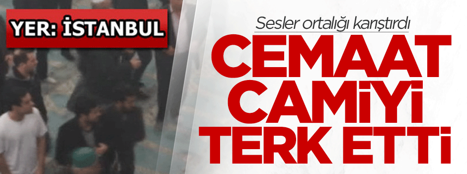 Sesler ortalığı karıştırdı, cemaat camiyi terk etti