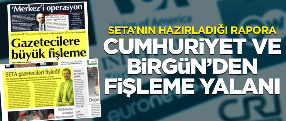 SETA'nın hazırladığı rapora Cumhuriyet ve Birgün'den fişleme yalanı