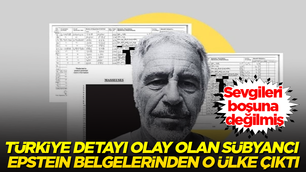 Sevgileri boşuna değilmiş! Türkiye detayı olay olan sübyancı Epstein belgelerinden o ülke çıktı