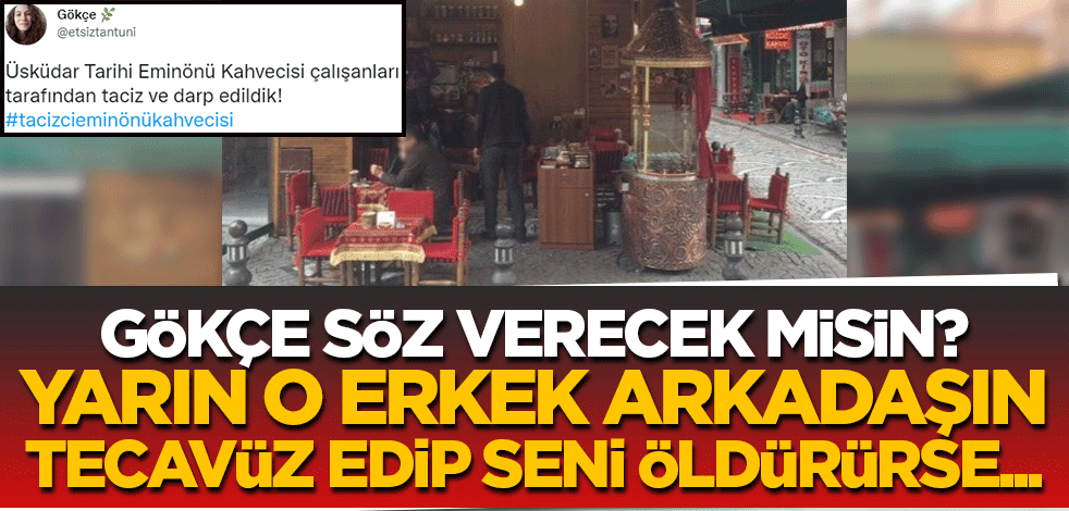 Sevgilin seni diri diri yakıp, varilde betona gömerse, hesabını devletten sorma! Tamam mı Gökçe?