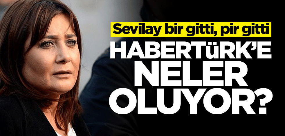 Sevilay bir gitti, pir gitti... HaberTürk'e neler oluyor?