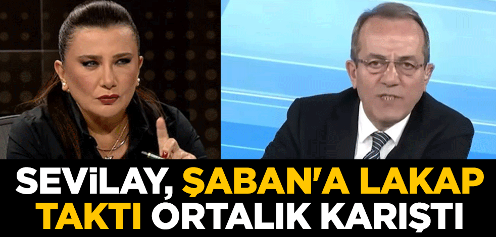 Sevilay, Şaban'a lakap taktı ortalık karıştı