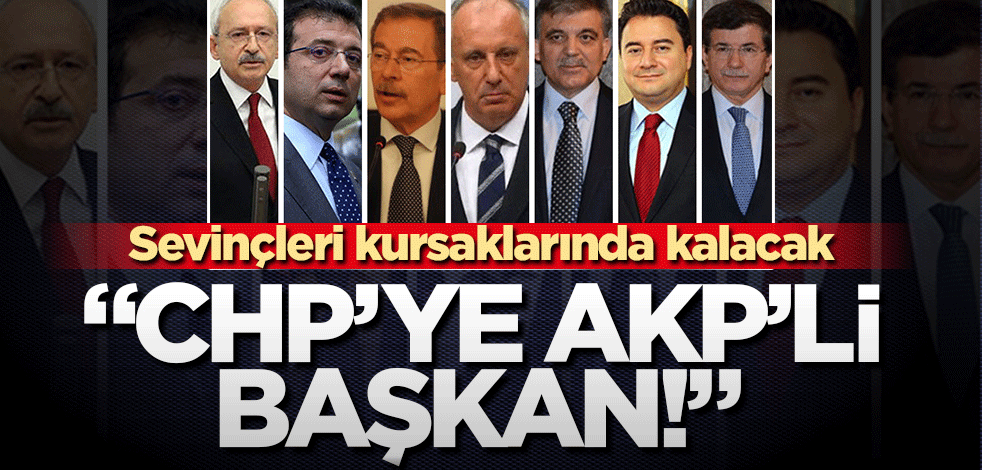 Sevinçleri kursaklarında kalacak.. "CHP'ye 'AKP'li başkan!"