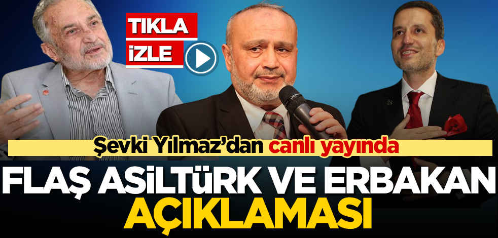 Şevki Yılmaz'dan canlı yayında flaş Oğuzhan Asiltürk ve Fatih Erbakan açıklaması: Bir ve beraber olmak zorundayız
