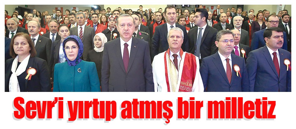 Sevr’i yırtıp atmış bir milletiz