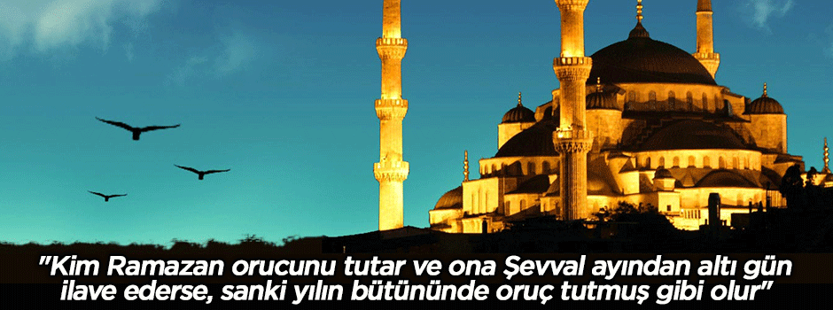 Şevval ayı orucu önemli bir fırsat