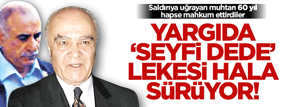 ‘Seyfi Dede’ etkisi hâlâ sürüyor