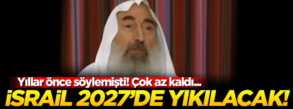 'İsrail, 2027'ye kadar yıkılacak'