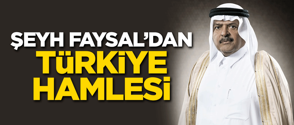 Şeyh Faysal'dan Türkiye hamlesi!