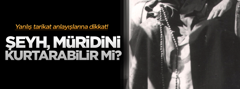 Şeyh, müridini kurtarabilir mi?