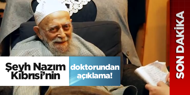 Şeyh Nazım'ın doktorundan açıklama geldi