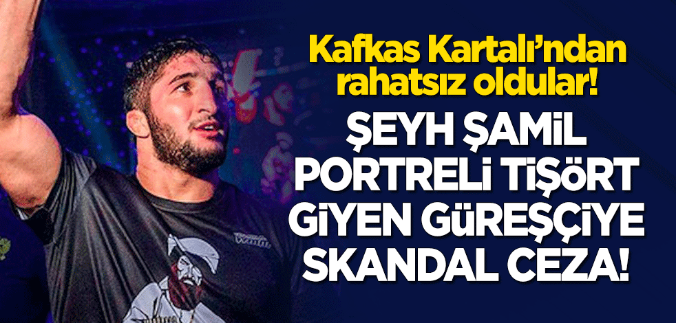 Şeyh Şamil portreli tişört giyen güreşçiye skandal ceza!