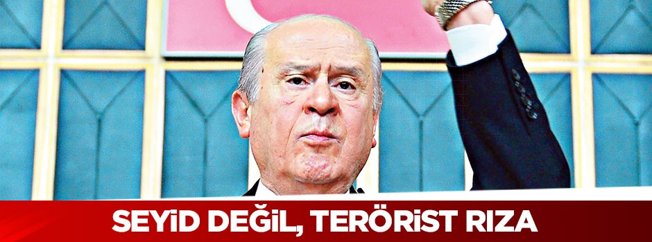 ‘Seyid değil, terörist Rıza’