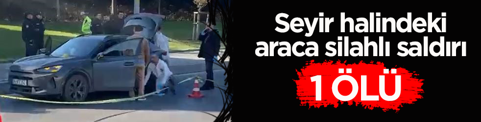 Seyir halindeki araca silahlı saldırı: Sürücü hayatını kaybetti