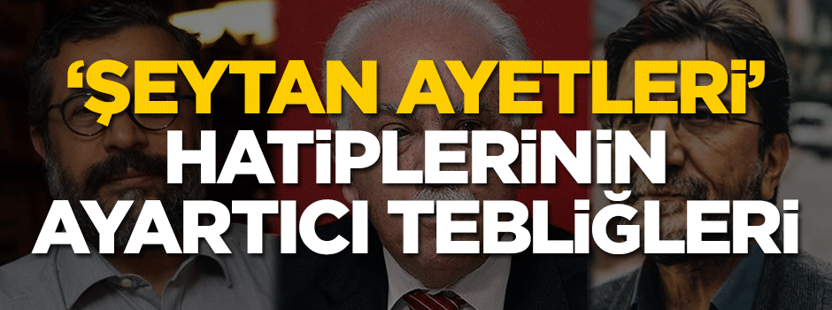 "Şeytan Ayetleri" hatiplerinin ayartıcı tebliğleri