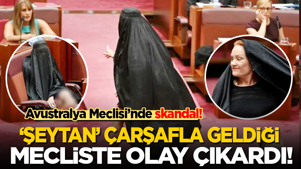‘Şeytan’ çarşafla geldiği mecliste olay çıkardı!