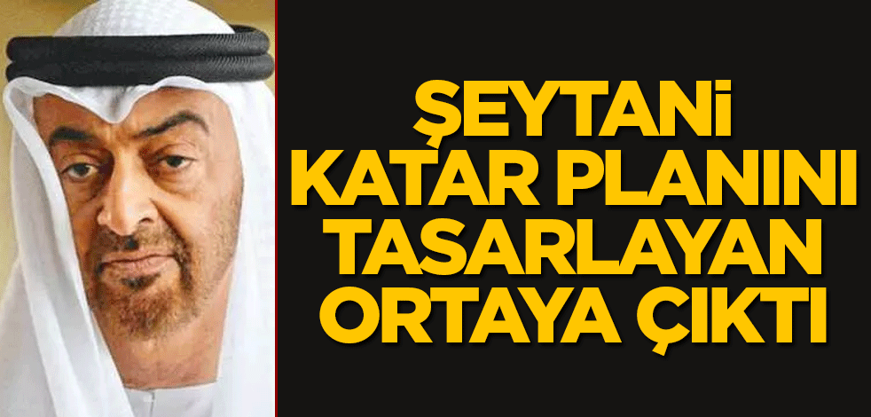 Şeytani Katar planını tasarlayan ortaya çıktı