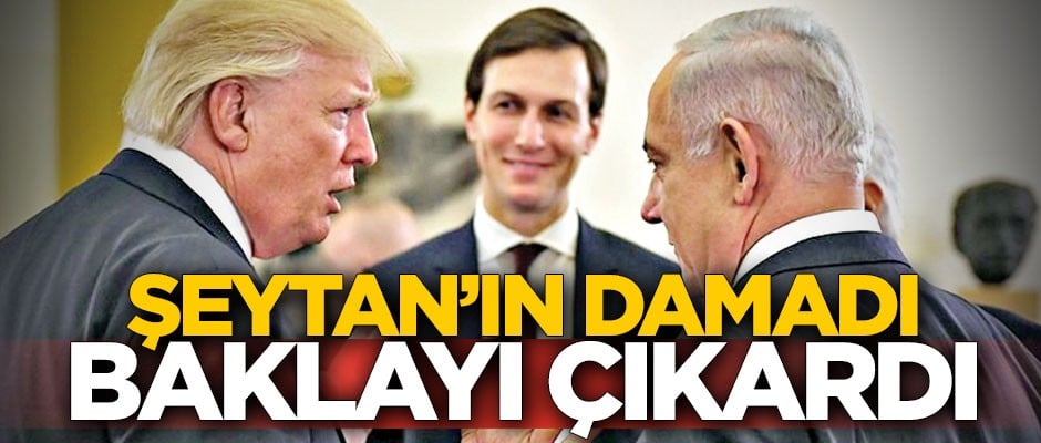 Şeytan’ın damadı baklayı çıkardı