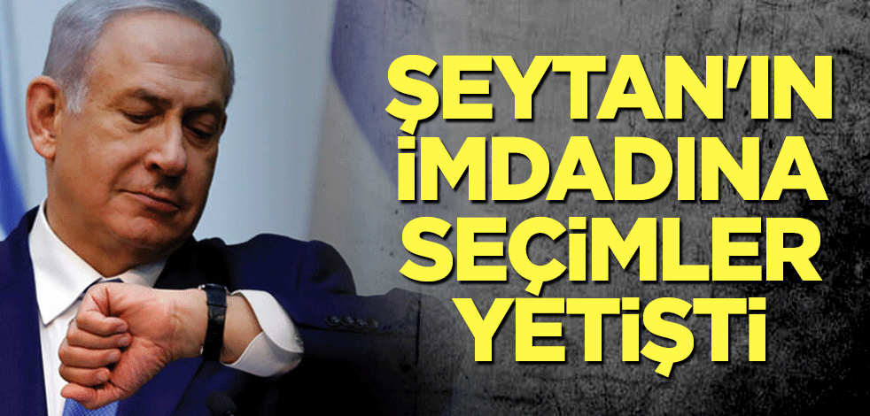 Şeytan'ın imdadına seçimler yetişti