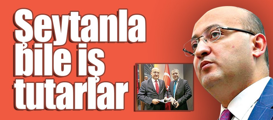 Şeytanla bile iş tutarlar