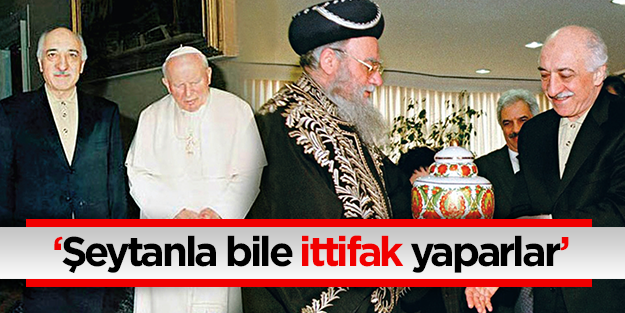 ‘Şeytanla bile ittifak yaparlar’