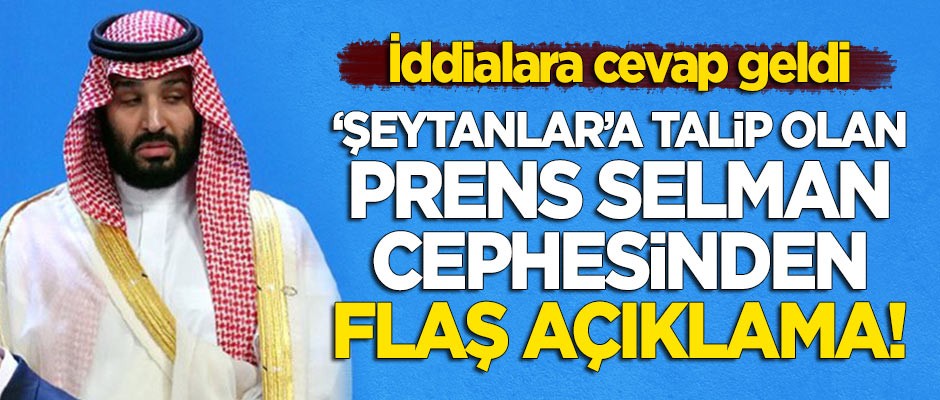 'Şeytanlar'a talip olan Prens Selman cephesinden flaş açıklama!