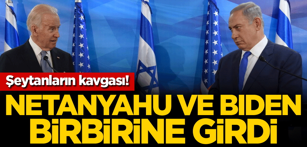 Şeytanların kavgası! Netanyahu ve Biden birbirine girdi