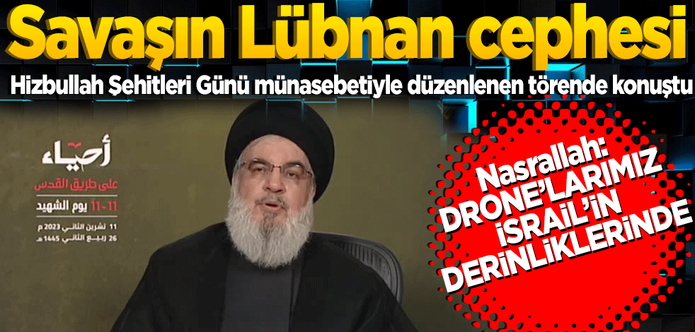 Seyyid Nasrallah: Son Söz Savaş Alanında, Drone'larımız Her Gün İsrail Derinliğine Ulaşıyor