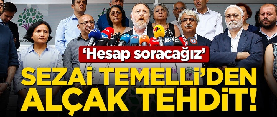 Sezai Temelli’den alçak tehdit! ‘Bu zemini terk etmeyeceğiz, hesap soracağız’