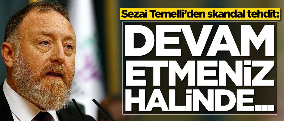 Sezai Temelli'den skandal tehdit: Devam etmesi halinde...