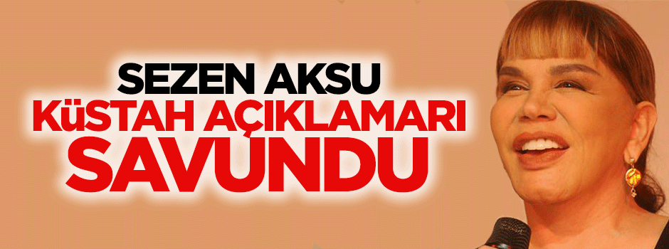 Sezen Aksu, küstah açıklamalarını savundu