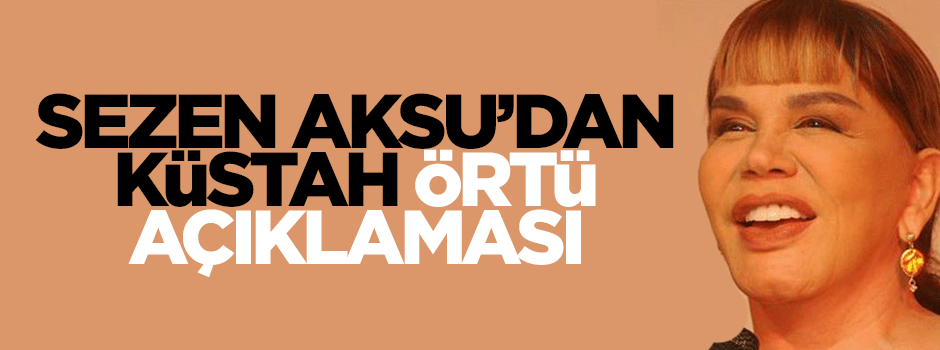 Sezen Aksu'dan küstâh başörtüsü açıklaması