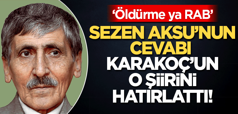 Sezen Aksu'nun cevabı merhum Abdurrahim Karakoç'un o şiirini akıllara getirdi! 'Öldürme ya RAB!'