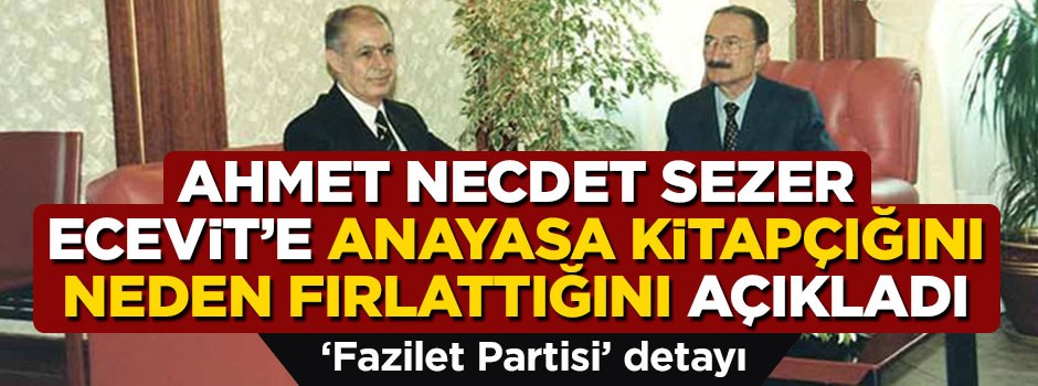 Sezer, Ecevit'e neden anayasa kitapçığını fırlattığını açıkladı