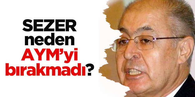 Sezer Köşk adayı olunca AYM’yi bıraktı mı?