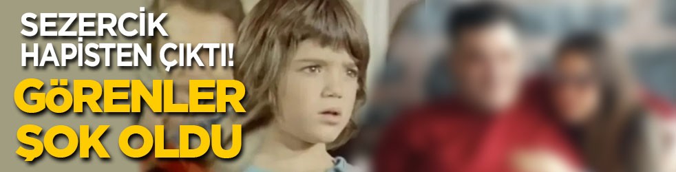 Sezercik hapisten çıktı! Görenler şok oldu