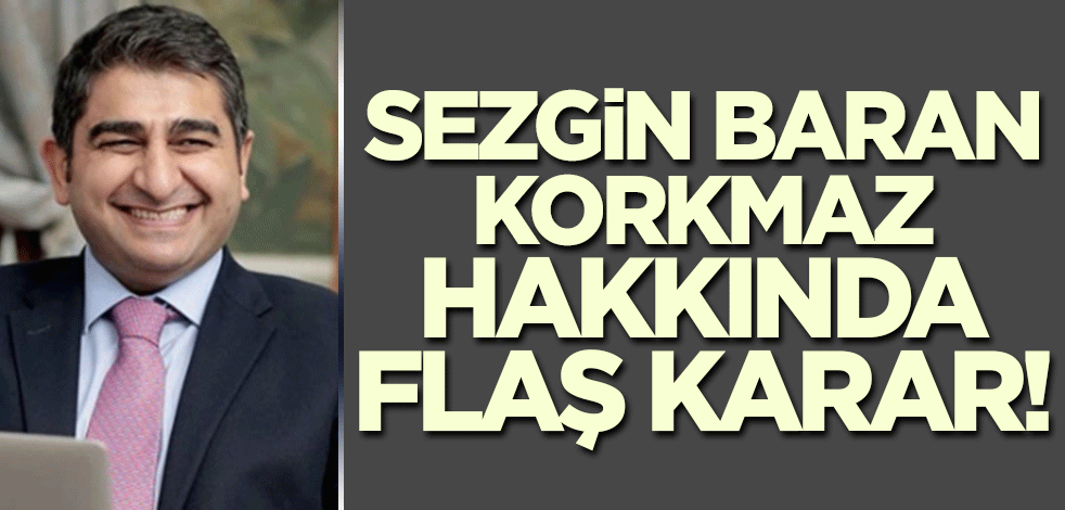 Sezgin Baran Korkmaz hakkında ABD'de flaş karar!