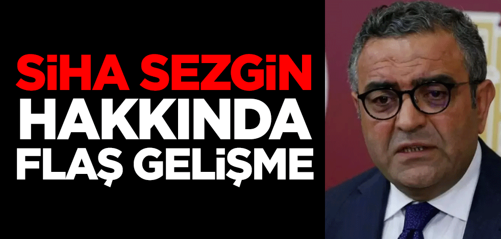 Sezgin Tanrıkulu hakkında flaş gelişme