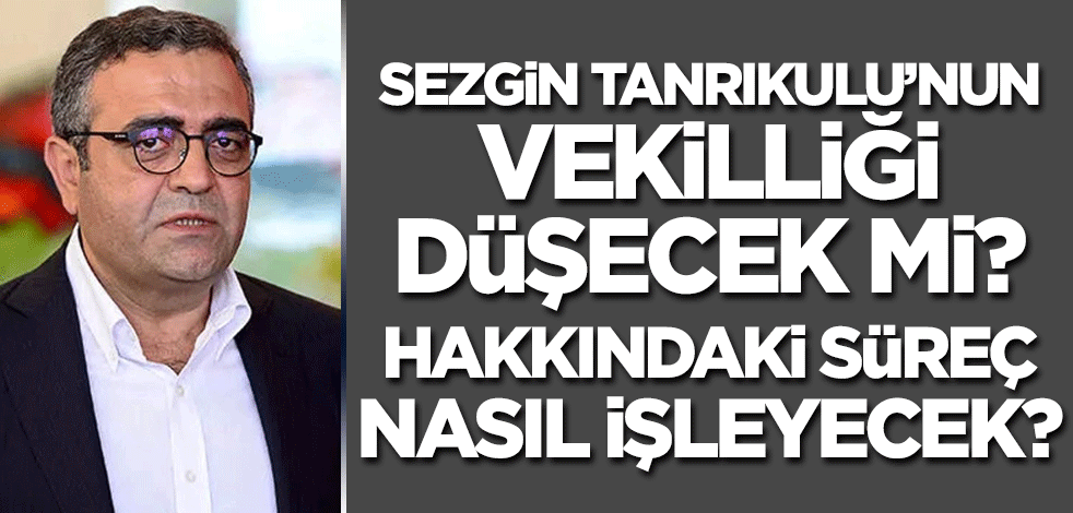 Sezgin Tanrıkulu'nun fezlekesi TBMM Başkanlığı'na iletildi!