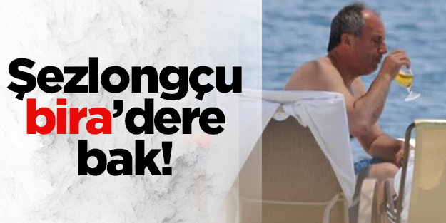 Şezlongçu bira'dere bak!